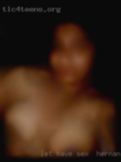 Let have sex in Hernando, MS fun in an out the bedroom.